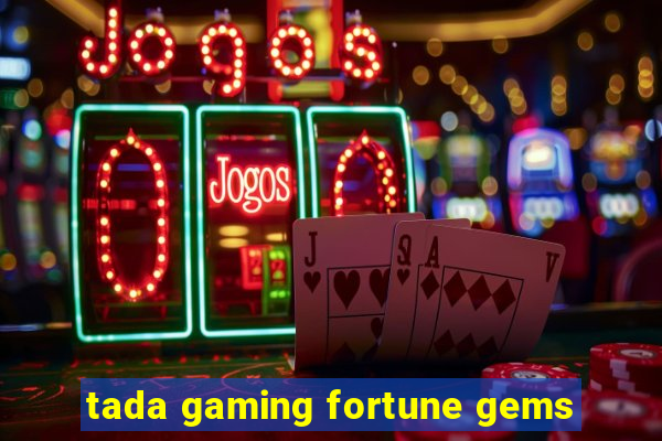 tada gaming fortune gems